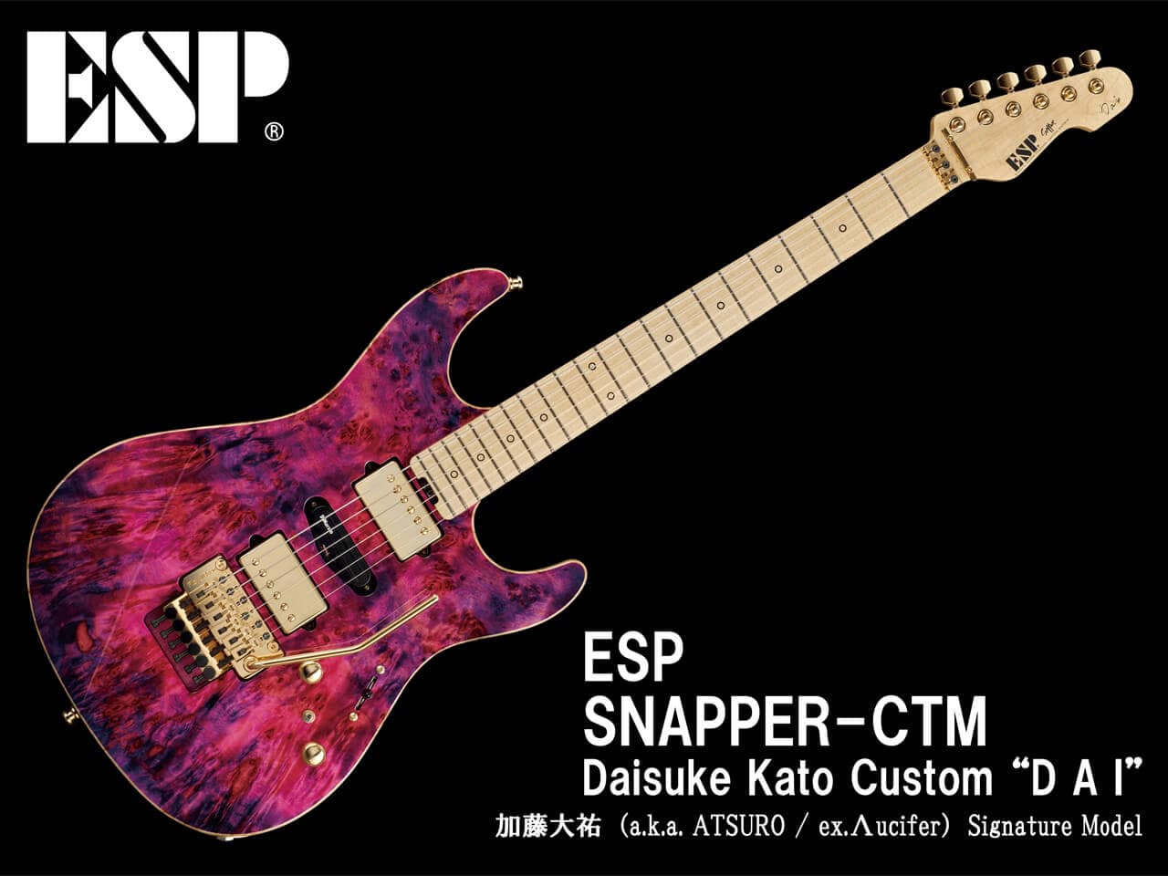 【受注生産】ESP(イーエスピー) SNAPPER-CTM Daisuke Kato Custom “D A I” ( 加藤大祐 (a.k.a. ATSURO / ex.Λucifer) Model )