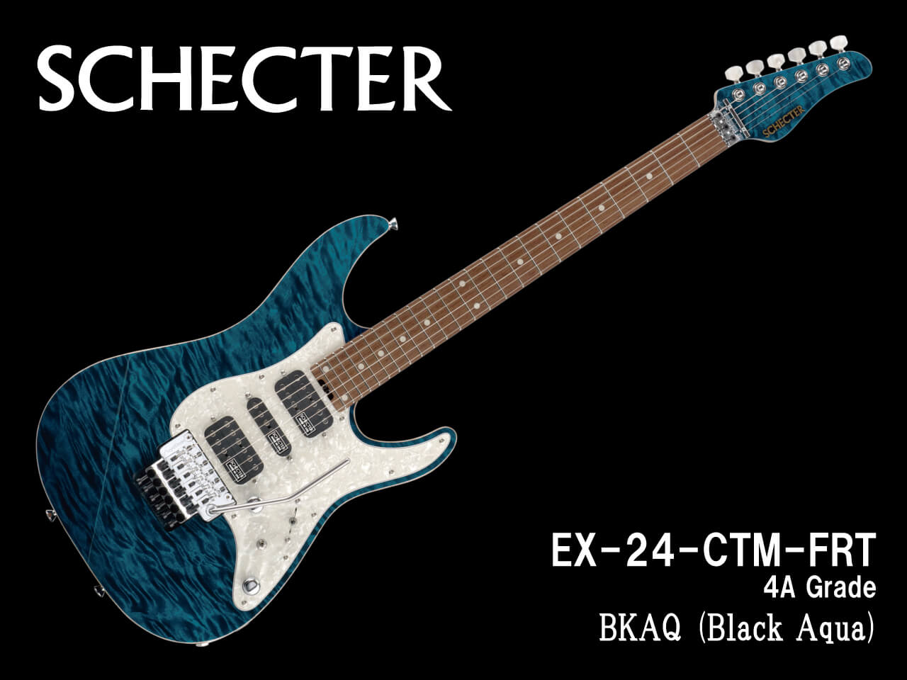 【受注生産】SCHECTER(シェクター)EX-24-CTM-FRT (4A Grade) / BKAQ (Black Aqua)