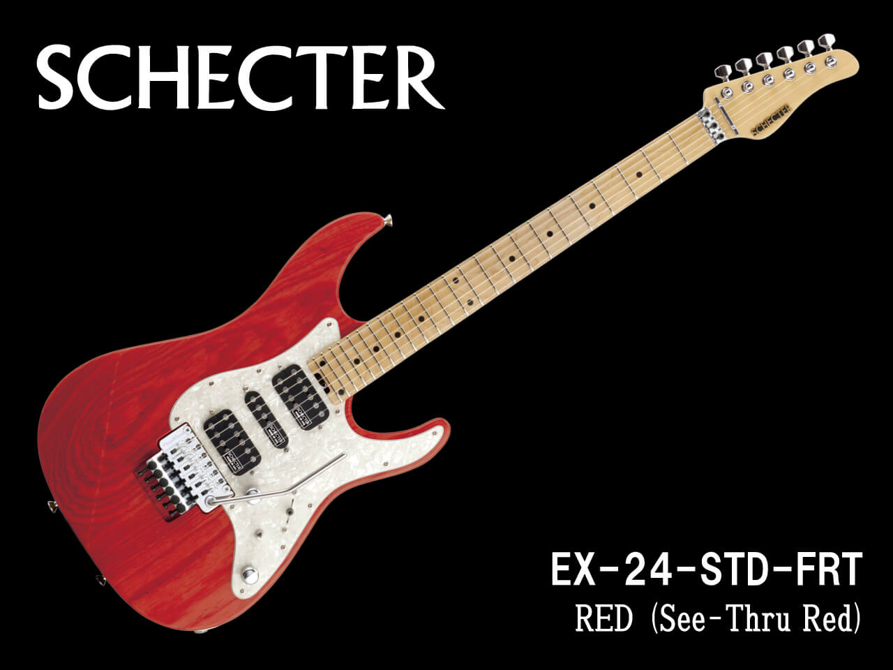 【受注生産】SCHECTER(シェクター)EX-24-STD-FRT / RED (See-Thru Red)