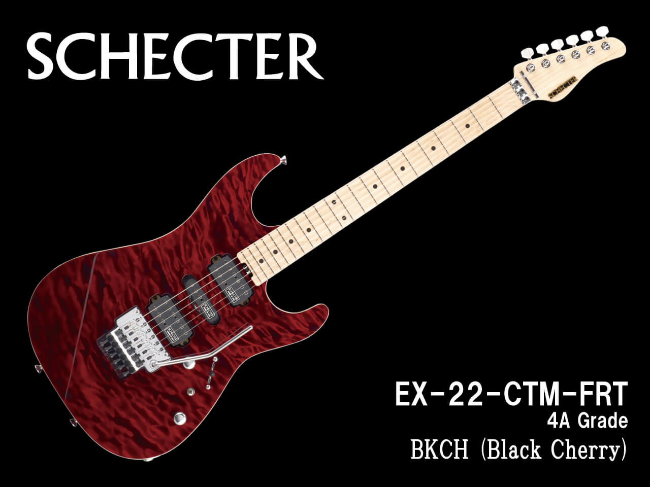 【受注生産】SCHECTER(シェクター) EX-22-CTM-FRT (4A Grade) / BKCH (Black Cherry)