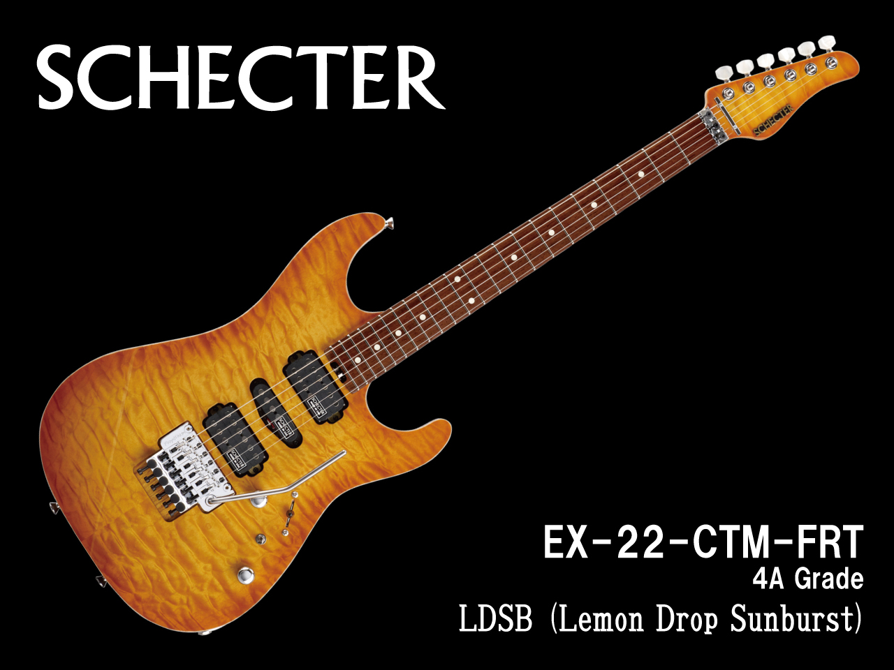 【受注生産】SCHECTER(シェクター) EX-22-CTM-FRT (4A Grade) / LDSB (Lemon Drop Sunburst)