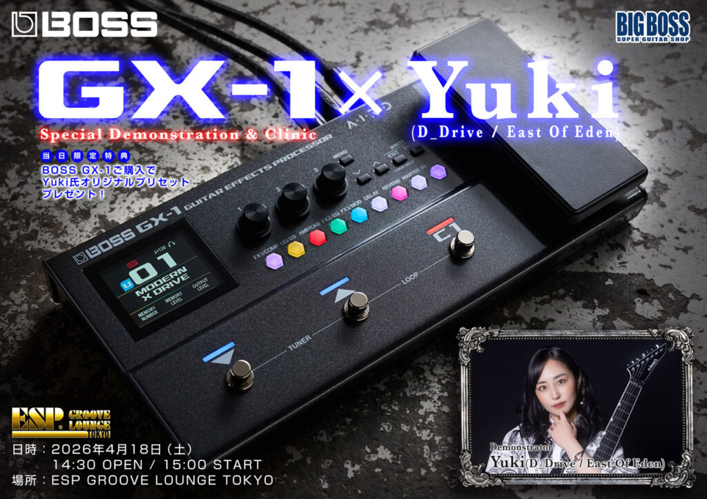 【先着申込制・無料イベント】BOSS GX‑1 × Yuki (D_Drive / East Of Eden) Special Demonstration & Clinic